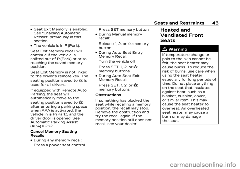 CADILLAC LYRIC 2023 Service Manual Cadillac Lyriq Owner Manual (GMNA-Localizing-U.S./Canada-15644413) -
2023 - CRC - 2/23/22
Seats and Restraints 45
.Seat Exit Memory is enabled.
See“Enabling Automatic
Recalls” previously in this
s CADILLAC LYRIC 2023 Service Manual Cadillac Lyriq Owner Manual (GMNA-Localizing-U.S./Canada-15644413) -
2023 - CRC - 2/23/22
Seats and Restraints 45
.Seat Exit Memory is enabled.
See“Enabling Automatic
Recalls” previously in this
s