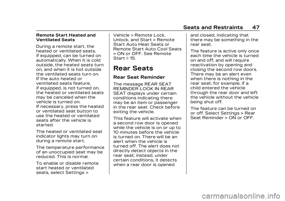 CADILLAC LYRIC 2023 User Guide Cadillac Lyriq Owner Manual (GMNA-Localizing-U.S./Canada-15644413) -
2023 - CRC - 2/23/22
Seats and Restraints 47
Remote Start Heated and
Ventilated Seats
During a remote start, the
heated or ventilat CADILLAC LYRIC 2023 User Guide Cadillac Lyriq Owner Manual (GMNA-Localizing-U.S./Canada-15644413) -
2023 - CRC - 2/23/22
Seats and Restraints 47
Remote Start Heated and
Ventilated Seats
During a remote start, the
heated or ventilat