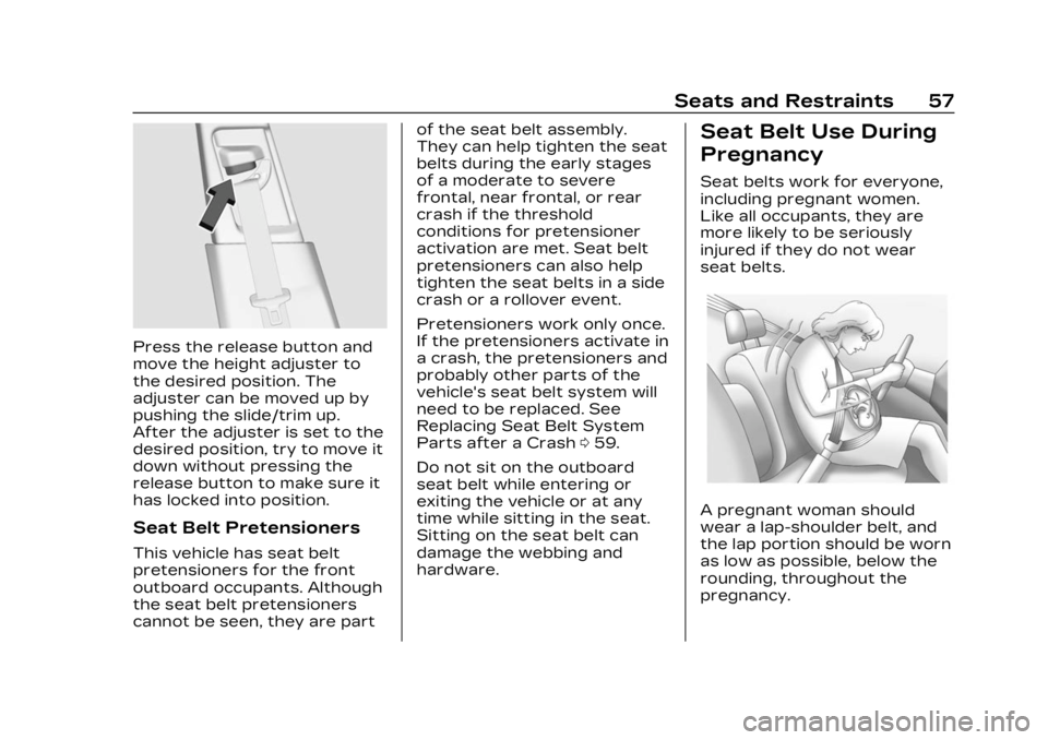 CADILLAC LYRIC 2023 Workshop Manual Cadillac Lyriq Owner Manual (GMNA-Localizing-U.S./Canada-15644413) -
2023 - CRC - 2/23/22
Seats and Restraints 57
Press the release button and
move the height adjuster to
the desired position. The
adj CADILLAC LYRIC 2023 Workshop Manual Cadillac Lyriq Owner Manual (GMNA-Localizing-U.S./Canada-15644413) -
2023 - CRC - 2/23/22
Seats and Restraints 57
Press the release button and
move the height adjuster to
the desired position. The
adj