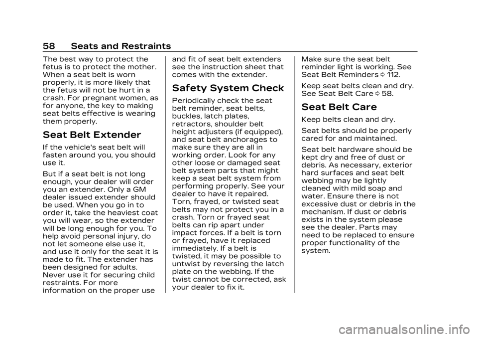 CADILLAC LYRIC 2023 Owners Manual Cadillac Lyriq Owner Manual (GMNA-Localizing-U.S./Canada-15644413) -
2023 - CRC - 2/23/22
58 Seats and Restraints
The best way to protect the
fetus is to protect the mother.
When a seat belt is worn
p CADILLAC LYRIC 2023 Owners Manual Cadillac Lyriq Owner Manual (GMNA-Localizing-U.S./Canada-15644413) -
2023 - CRC - 2/23/22
58 Seats and Restraints
The best way to protect the
fetus is to protect the mother.
When a seat belt is worn
p