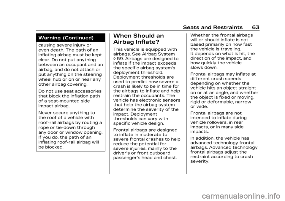 CADILLAC LYRIC 2023 Owners Manual Cadillac Lyriq Owner Manual (GMNA-Localizing-U.S./Canada-15644413) -
2023 - CRC - 2/23/22
Seats and Restraints 63
Warning (Continued)
causing severe injury or
even death. The path of an
inflating airb CADILLAC LYRIC 2023 Owners Manual Cadillac Lyriq Owner Manual (GMNA-Localizing-U.S./Canada-15644413) -
2023 - CRC - 2/23/22
Seats and Restraints 63
Warning (Continued)
causing severe injury or
even death. The path of an
inflating airb