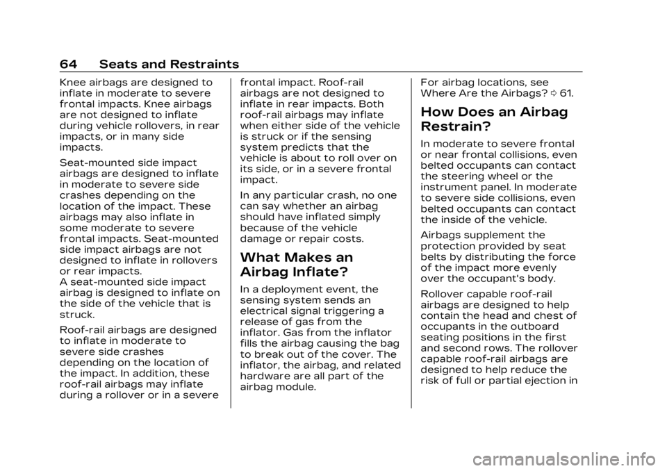 CADILLAC LYRIC 2023 Repair Manual Cadillac Lyriq Owner Manual (GMNA-Localizing-U.S./Canada-15644413) -
2023 - CRC - 2/23/22
64 Seats and Restraints
Knee airbags are designed to
inflate in moderate to severe
frontal impacts. Knee airba