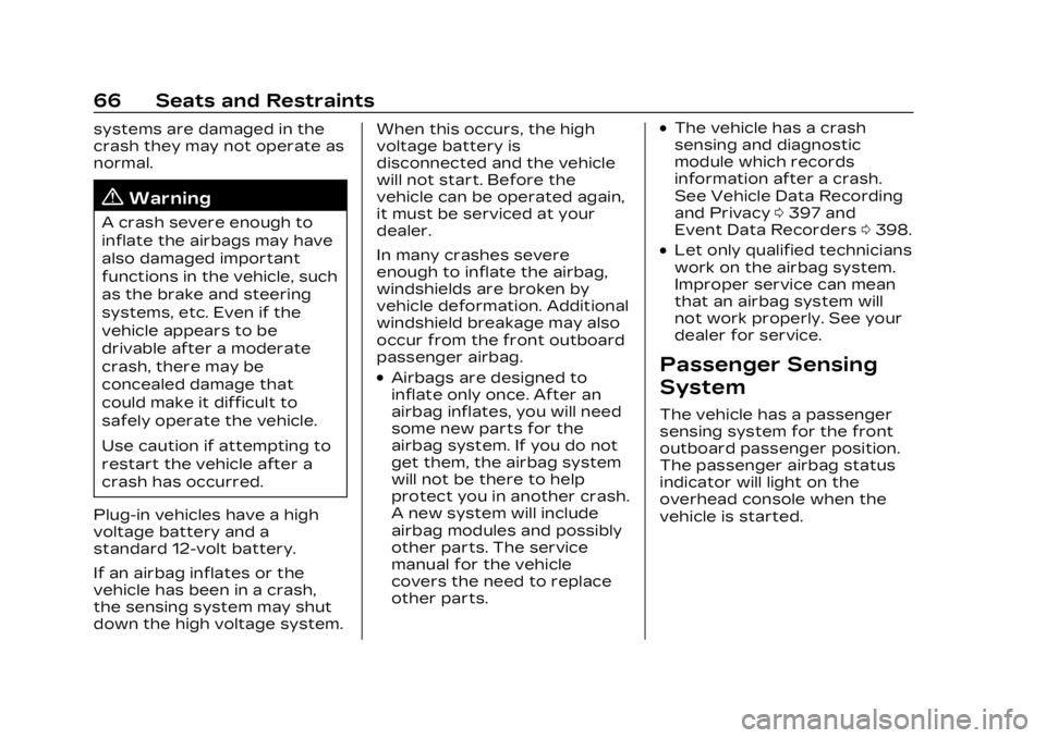 CADILLAC LYRIC 2023 Owners Manual Cadillac Lyriq Owner Manual (GMNA-Localizing-U.S./Canada-15644413) -
2023 - CRC - 2/23/22
66 Seats and Restraints
systems are damaged in the
crash they may not operate as
normal.
{Warning
A crash seve CADILLAC LYRIC 2023 Owners Manual Cadillac Lyriq Owner Manual (GMNA-Localizing-U.S./Canada-15644413) -
2023 - CRC - 2/23/22
66 Seats and Restraints
systems are damaged in the
crash they may not operate as
normal.
{Warning
A crash seve