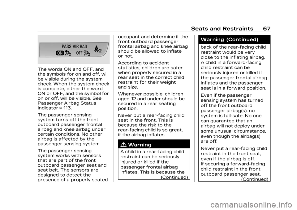 CADILLAC LYRIC 2023 Repair Manual Cadillac Lyriq Owner Manual (GMNA-Localizing-U.S./Canada-15644413) -
2023 - CRC - 2/23/22
Seats and Restraints 67
The words ON and OFF, and
the symbols for on and off, will
be visible during the syste