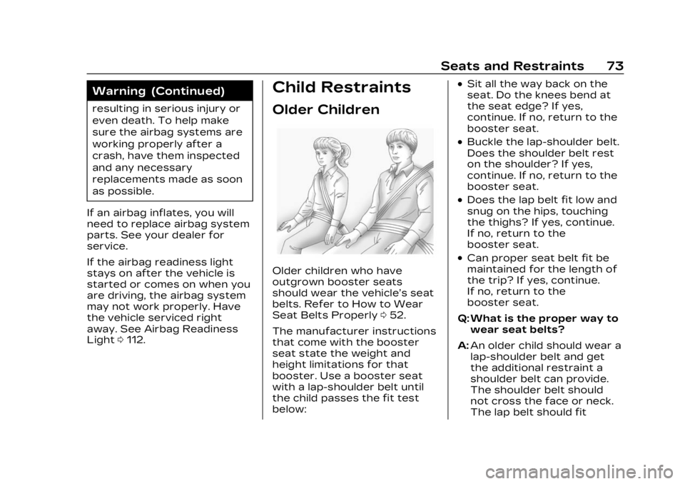 CADILLAC LYRIC 2023 Manual PDF Cadillac Lyriq Owner Manual (GMNA-Localizing-U.S./Canada-15644413) -
2023 - CRC - 2/23/22
Seats and Restraints 73
Warning (Continued)
resulting in serious injury or
even death. To help make
sure the a