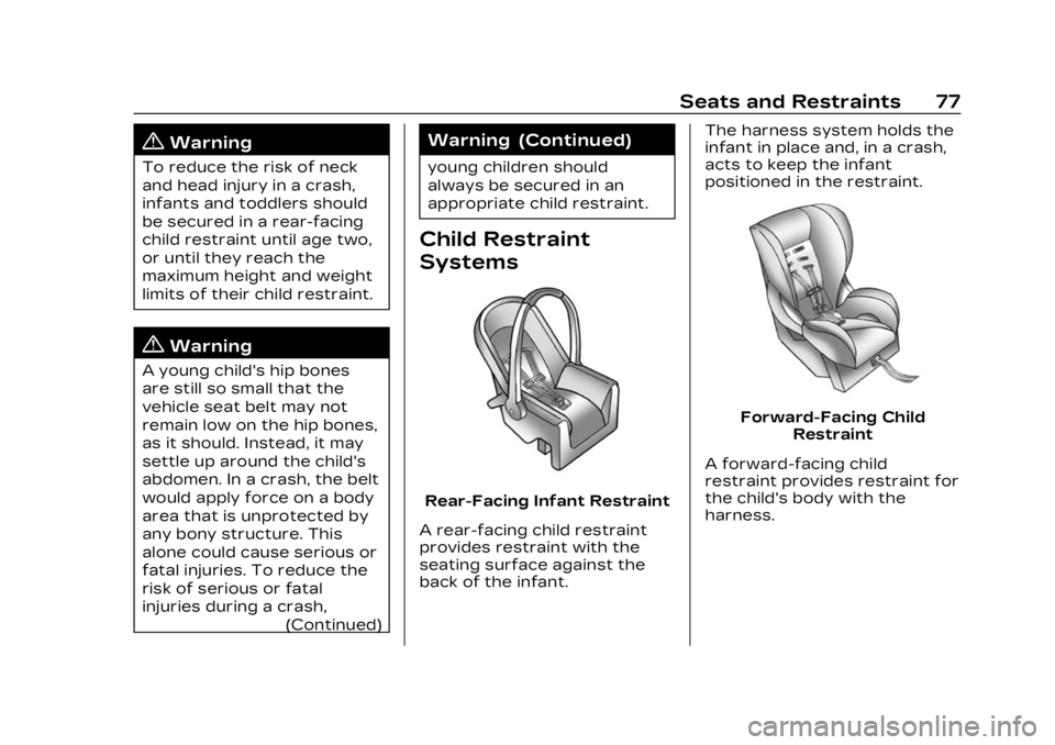 CADILLAC LYRIC 2023 Manual PDF Cadillac Lyriq Owner Manual (GMNA-Localizing-U.S./Canada-15644413) -
2023 - CRC - 2/23/22
Seats and Restraints 77
{Warning
To reduce the risk of neck
and head injury in a crash,
infants and toddlers s