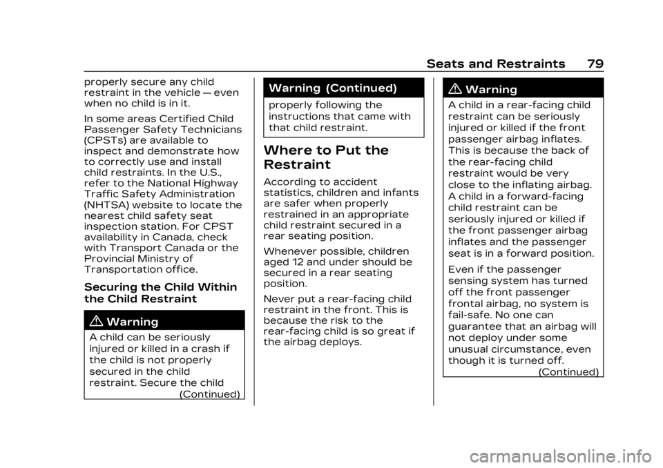 CADILLAC LYRIC 2023 Manual PDF Cadillac Lyriq Owner Manual (GMNA-Localizing-U.S./Canada-15644413) -
2023 - CRC - 2/23/22
Seats and Restraints 79
properly secure any child
restraint in the vehicle—even
when no child is in it.
In s