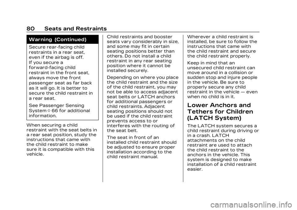 CADILLAC LYRIC 2023 Manual Online Cadillac Lyriq Owner Manual (GMNA-Localizing-U.S./Canada-15644413) -
2023 - CRC - 2/23/22
80 Seats and Restraints
Warning (Continued)
Secure rear-facing child
restraints in a rear seat,
even if the ai
