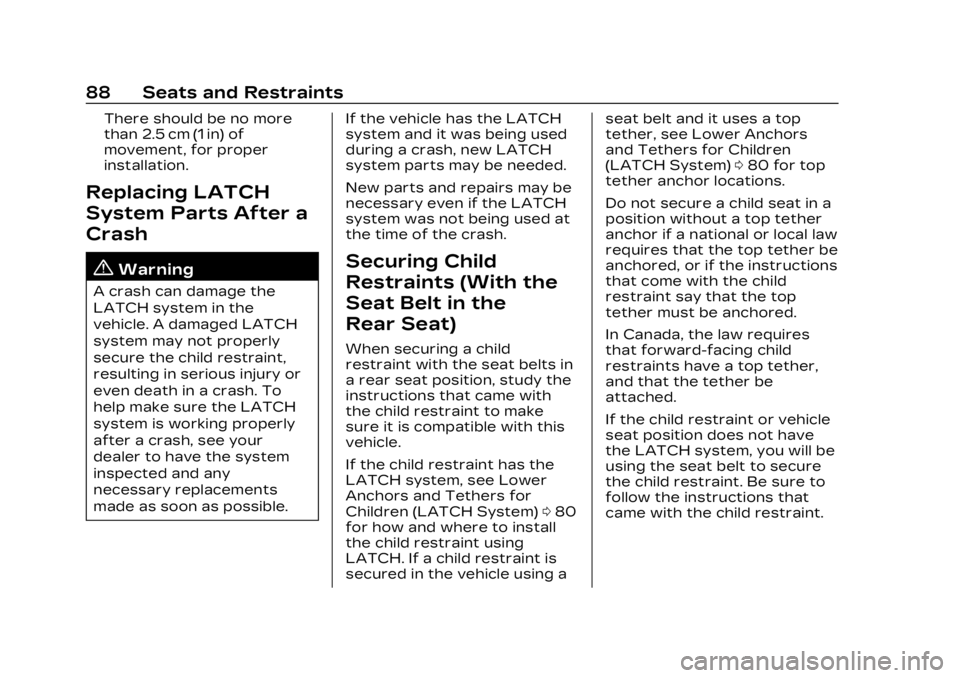 CADILLAC LYRIC 2023 Manual Online Cadillac Lyriq Owner Manual (GMNA-Localizing-U.S./Canada-15644413) -
2023 - CRC - 2/23/22
88 Seats and Restraints
There should be no more
than 2.5 cm (1 in) of
movement, for proper
installation.
Repla