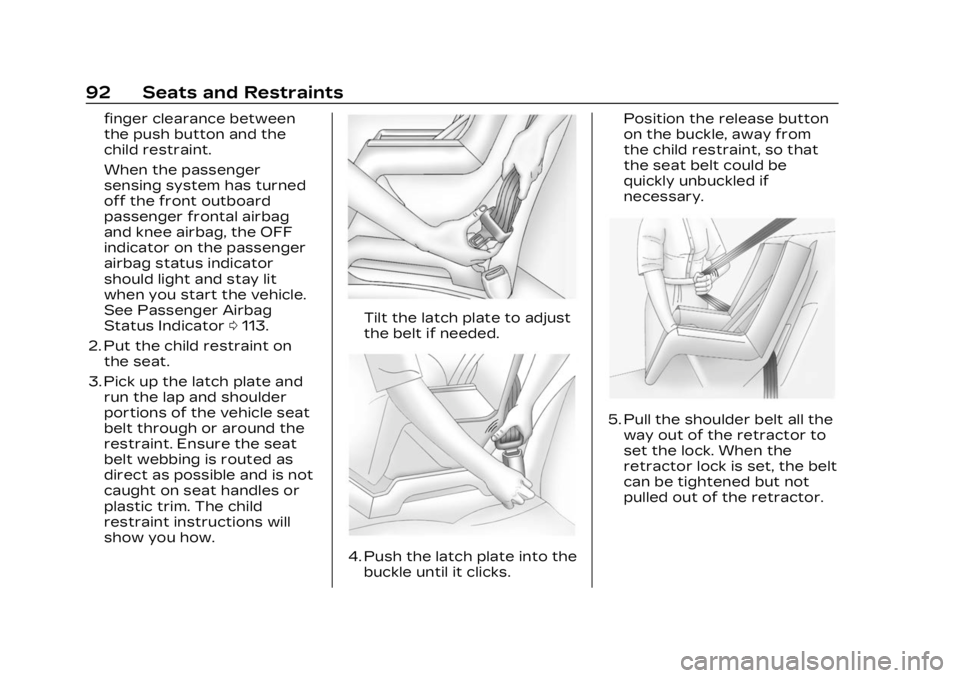 CADILLAC LYRIC 2023 Owners Manual Cadillac Lyriq Owner Manual (GMNA-Localizing-U.S./Canada-15644413) -
2023 - CRC - 2/23/22
92 Seats and Restraints
finger clearance between
the push button and the
child restraint.
When the passenger
s CADILLAC LYRIC 2023 Owners Manual Cadillac Lyriq Owner Manual (GMNA-Localizing-U.S./Canada-15644413) -
2023 - CRC - 2/23/22
92 Seats and Restraints
finger clearance between
the push button and the
child restraint.
When the passenger
s