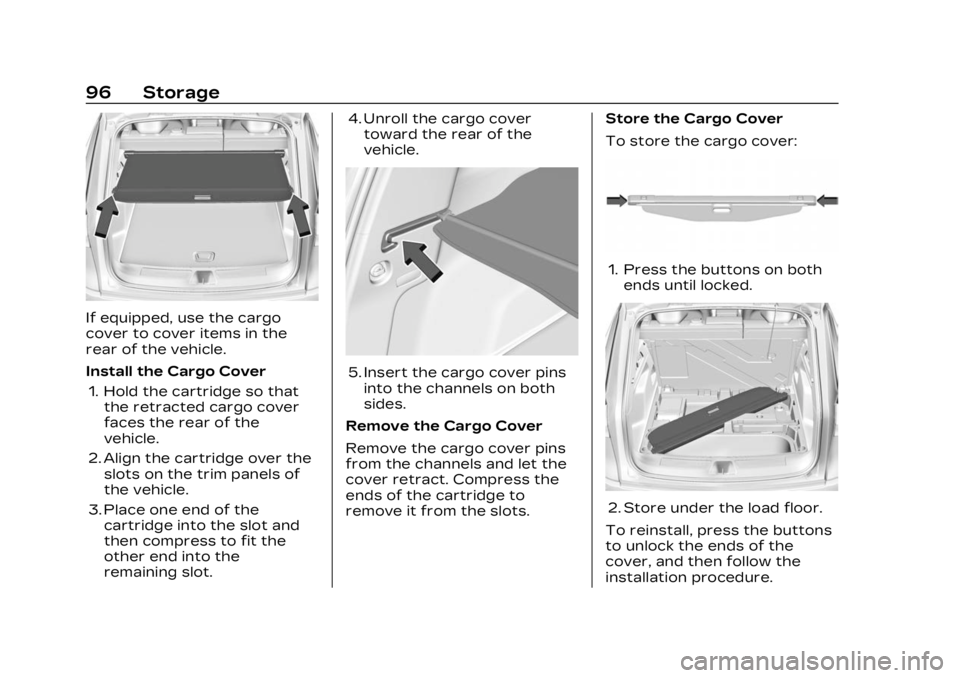 CADILLAC LYRIC 2023 Owners Manual Cadillac Lyriq Owner Manual (GMNA-Localizing-U.S./Canada-15644413) -
2023 - CRC - 2/23/22
96 Storage
If equipped, use the cargo
cover to cover items in the
rear of the vehicle.
Install the Cargo Cover CADILLAC LYRIC 2023 Owners Manual Cadillac Lyriq Owner Manual (GMNA-Localizing-U.S./Canada-15644413) -
2023 - CRC - 2/23/22
96 Storage
If equipped, use the cargo
cover to cover items in the
rear of the vehicle.
Install the Cargo Cover