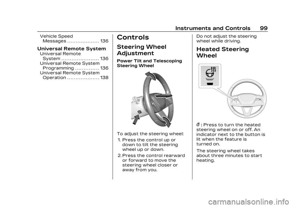 CADILLAC LYRIC 2023 User Guide Cadillac Lyriq Owner Manual (GMNA-Localizing-U.S./Canada-15644413) -
2023 - CRC - 2/23/22
Instruments and Controls 99
Vehicle SpeedMessages . . . . . . . . . . . . . . . . . . . 136
Universal Remote S CADILLAC LYRIC 2023 User Guide Cadillac Lyriq Owner Manual (GMNA-Localizing-U.S./Canada-15644413) -
2023 - CRC - 2/23/22
Instruments and Controls 99
Vehicle SpeedMessages . . . . . . . . . . . . . . . . . . . 136
Universal Remote S