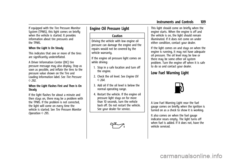CADILLAC XT4 2024 User Guide Cadillac XT4 Owner Manual (GMNA-Localizing-U.S./Canada/Mexico-
17180837) - 2024 - CRC - 2/28/23
Instruments and Controls 109
If equipped with the Tire Pressure Monitor
System (TPMS), this light comes CADILLAC XT4 2024 User Guide Cadillac XT4 Owner Manual (GMNA-Localizing-U.S./Canada/Mexico-
17180837) - 2024 - CRC - 2/28/23
Instruments and Controls 109
If equipped with the Tire Pressure Monitor
System (TPMS), this light comes