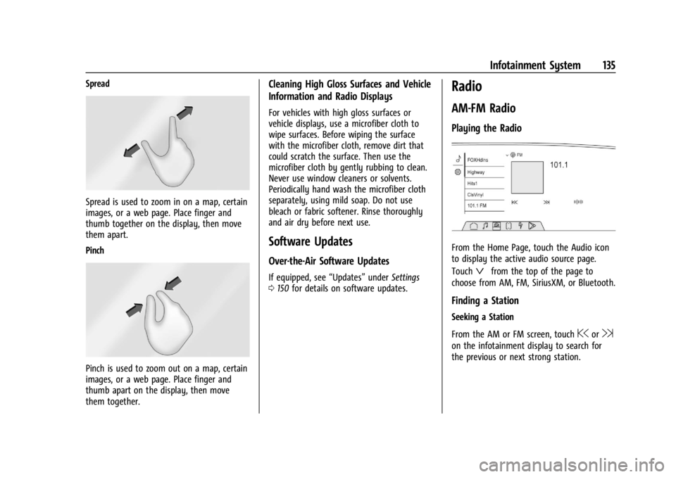 CADILLAC XT4 2024 Owners Manual Cadillac XT4 Owner Manual (GMNA-Localizing-U.S./Canada/Mexico-
17180837) - 2024 - CRC - 2/28/23
Infotainment System 135
Spread
Spread is used to zoom in on a map, certain
images, or a web page. Place CADILLAC XT4 2024 Owners Manual Cadillac XT4 Owner Manual (GMNA-Localizing-U.S./Canada/Mexico-
17180837) - 2024 - CRC - 2/28/23
Infotainment System 135
Spread
Spread is used to zoom in on a map, certain
images, or a web page. Place