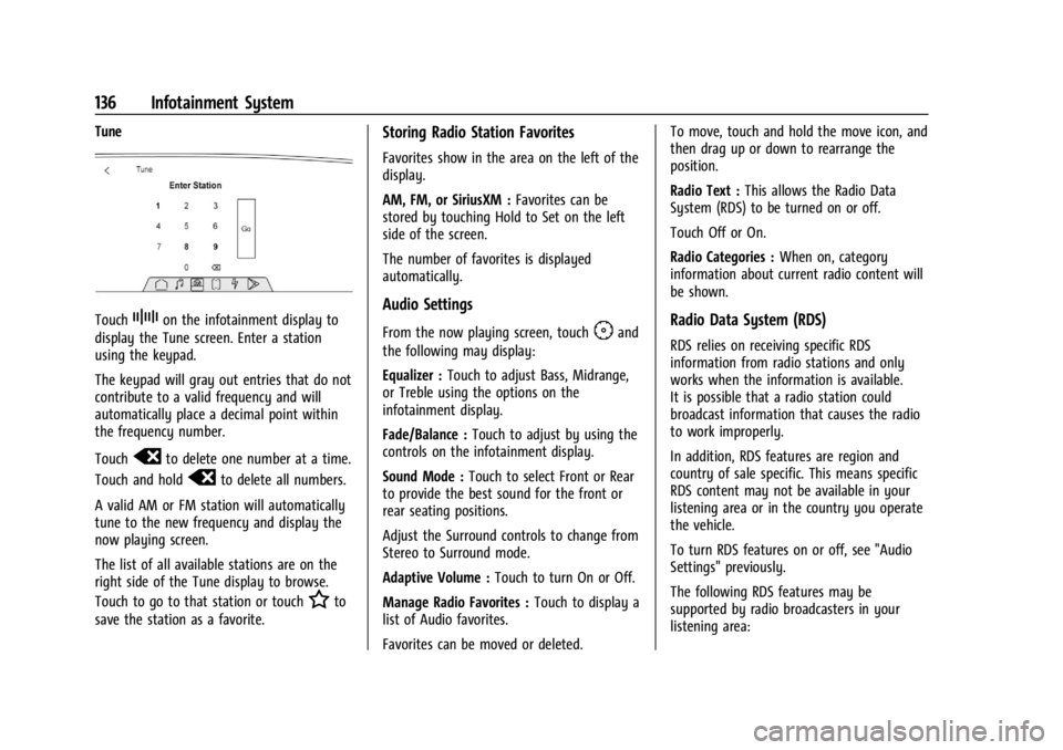 CADILLAC XT4 2024 Owners Guide Cadillac XT4 Owner Manual (GMNA-Localizing-U.S./Canada/Mexico-
17180837) - 2024 - CRC - 2/28/23
136 Infotainment System
Tune
TouchZon the infotainment display to
display the Tune screen. Enter a stati CADILLAC XT4 2024 Owners Guide Cadillac XT4 Owner Manual (GMNA-Localizing-U.S./Canada/Mexico-
17180837) - 2024 - CRC - 2/28/23
136 Infotainment System
Tune
TouchZon the infotainment display to
display the Tune screen. Enter a stati