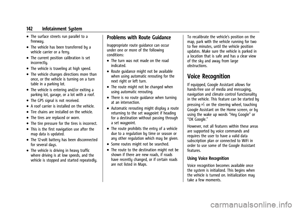 CADILLAC XT4 2024 User Guide Cadillac XT4 Owner Manual (GMNA-Localizing-U.S./Canada/Mexico-
17180837) - 2024 - CRC - 2/28/23
142 Infotainment System
.The surface streets run parallel to a
freeway.
.The vehicle has been transferre CADILLAC XT4 2024 User Guide Cadillac XT4 Owner Manual (GMNA-Localizing-U.S./Canada/Mexico-
17180837) - 2024 - CRC - 2/28/23
142 Infotainment System
.The surface streets run parallel to a
freeway.
.The vehicle has been transferre