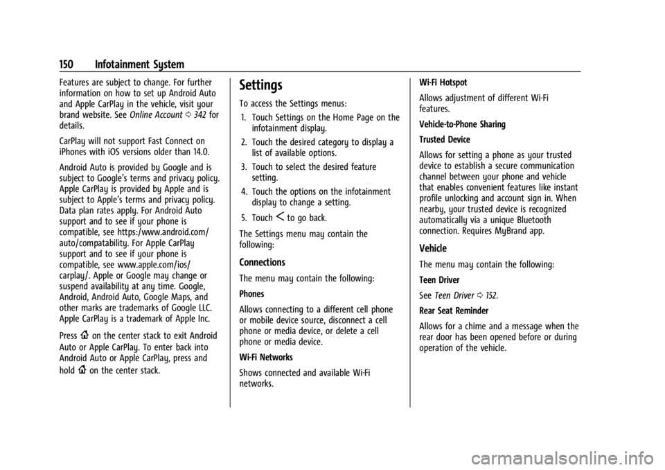 CADILLAC XT4 2024 Owners Manual Cadillac XT4 Owner Manual (GMNA-Localizing-U.S./Canada/Mexico-
17180837) - 2024 - CRC - 2/28/23
150 Infotainment System
Features are subject to change. For further
information on how to set up Android CADILLAC XT4 2024 Owners Manual Cadillac XT4 Owner Manual (GMNA-Localizing-U.S./Canada/Mexico-
17180837) - 2024 - CRC - 2/28/23
150 Infotainment System
Features are subject to change. For further
information on how to set up Android