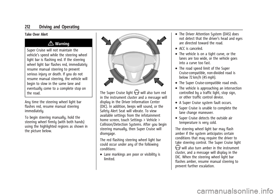 CADILLAC XT4 2024 Owners Manual Cadillac XT4 Owner Manual (GMNA-Localizing-U.S./Canada/Mexico-
17180837) - 2024 - CRC - 2/28/23
212 Driving and Operating
Take Over Alert
{Warning
Super Cruise will not maintain the
vehicle’s speed CADILLAC XT4 2024 Owners Manual Cadillac XT4 Owner Manual (GMNA-Localizing-U.S./Canada/Mexico-
17180837) - 2024 - CRC - 2/28/23
212 Driving and Operating
Take Over Alert
{Warning
Super Cruise will not maintain the
vehicle’s speed