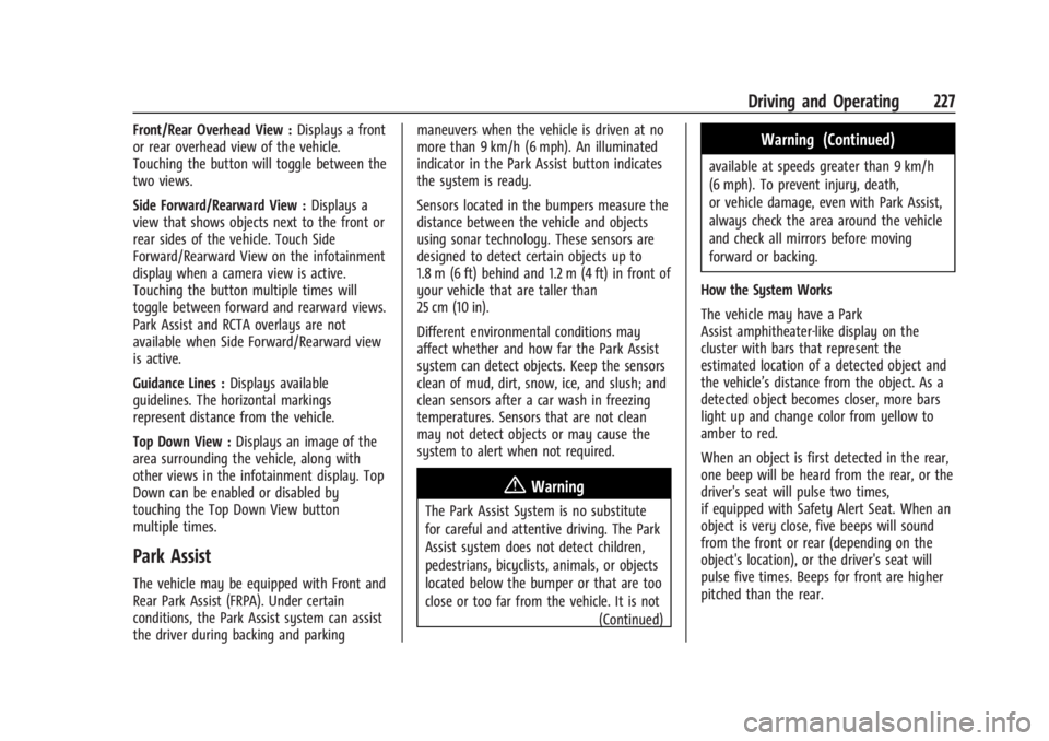 CADILLAC XT4 2024 Owners Manual Cadillac XT4 Owner Manual (GMNA-Localizing-U.S./Canada/Mexico-
17180837) - 2024 - CRC - 2/28/23
Driving and Operating 227
Front/Rear Overhead View :Displays a front
or rear overhead view of the vehicl CADILLAC XT4 2024 Owners Manual Cadillac XT4 Owner Manual (GMNA-Localizing-U.S./Canada/Mexico-
17180837) - 2024 - CRC - 2/28/23
Driving and Operating 227
Front/Rear Overhead View :Displays a front
or rear overhead view of the vehicl