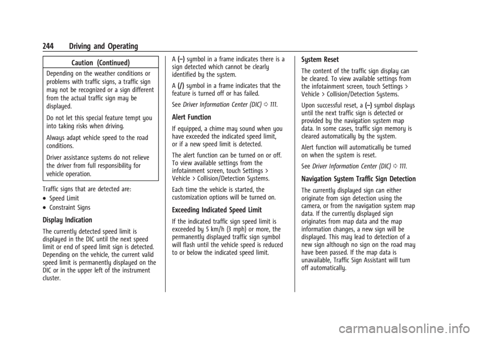 CADILLAC XT4 2024 Owners Manual Cadillac XT4 Owner Manual (GMNA-Localizing-U.S./Canada/Mexico-
17180837) - 2024 - CRC - 2/28/23
244 Driving and Operating
Caution (Continued)
Depending on the weather conditions or
problems with traff CADILLAC XT4 2024 Owners Manual Cadillac XT4 Owner Manual (GMNA-Localizing-U.S./Canada/Mexico-
17180837) - 2024 - CRC - 2/28/23
244 Driving and Operating
Caution (Continued)
Depending on the weather conditions or
problems with traff