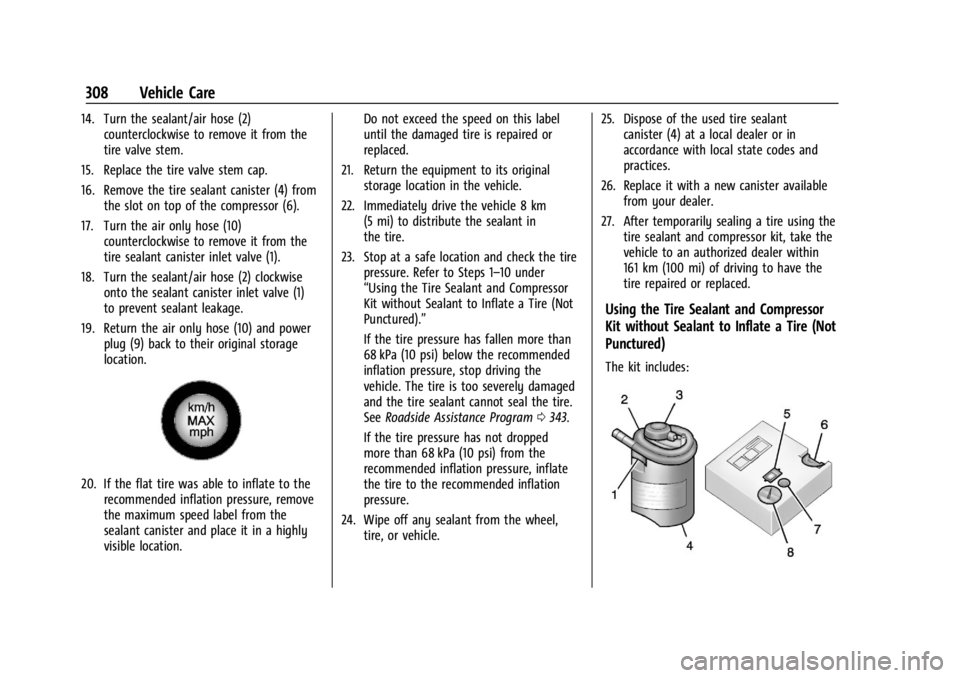 CADILLAC XT4 2024 Owners Manual Cadillac XT4 Owner Manual (GMNA-Localizing-U.S./Canada/Mexico-
17180837) - 2024 - CRC - 2/28/23
308 Vehicle Care
14. Turn the sealant/air hose (2)counterclockwise to remove it from the
tire valve stem CADILLAC XT4 2024 Owners Manual Cadillac XT4 Owner Manual (GMNA-Localizing-U.S./Canada/Mexico-
17180837) - 2024 - CRC - 2/28/23
308 Vehicle Care
14. Turn the sealant/air hose (2)counterclockwise to remove it from the
tire valve stem