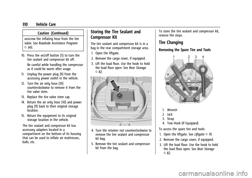 CADILLAC XT4 2024 Owners Manual Cadillac XT4 Owner Manual (GMNA-Localizing-U.S./Canada/Mexico-
17180837) - 2024 - CRC - 2/28/23
310 Vehicle Care
Caution (Continued)
unscrew the inflating hose from the tire
valve. SeeRoadside Assista CADILLAC XT4 2024 Owners Manual Cadillac XT4 Owner Manual (GMNA-Localizing-U.S./Canada/Mexico-
17180837) - 2024 - CRC - 2/28/23
310 Vehicle Care
Caution (Continued)
unscrew the inflating hose from the tire
valve. SeeRoadside Assista
