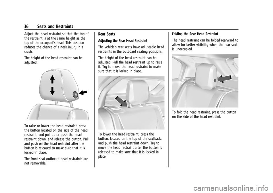 CADILLAC XT4 2024 Owners Manual Cadillac XT4 Owner Manual (GMNA-Localizing-U.S./Canada/Mexico-
17180837) - 2024 - CRC - 2/28/23
36 Seats and Restraints
Adjust the head restraint so that the top of
the restraint is at the same height CADILLAC XT4 2024 Owners Manual Cadillac XT4 Owner Manual (GMNA-Localizing-U.S./Canada/Mexico-
17180837) - 2024 - CRC - 2/28/23
36 Seats and Restraints
Adjust the head restraint so that the top of
the restraint is at the same height