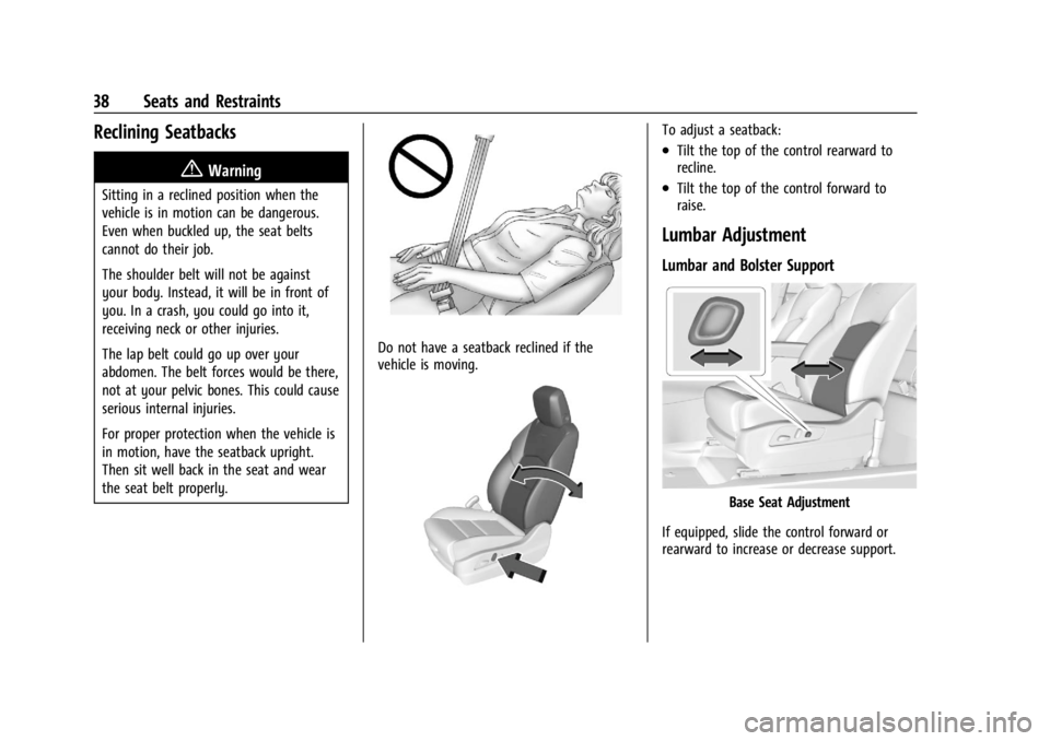 CADILLAC XT4 2024 User Guide Cadillac XT4 Owner Manual (GMNA-Localizing-U.S./Canada/Mexico-
17180837) - 2024 - CRC - 2/28/23
38 Seats and Restraints
Reclining Seatbacks
{Warning
Sitting in a reclined position when the
vehicle is CADILLAC XT4 2024 User Guide Cadillac XT4 Owner Manual (GMNA-Localizing-U.S./Canada/Mexico-
17180837) - 2024 - CRC - 2/28/23
38 Seats and Restraints
Reclining Seatbacks
{Warning
Sitting in a reclined position when the
vehicle is