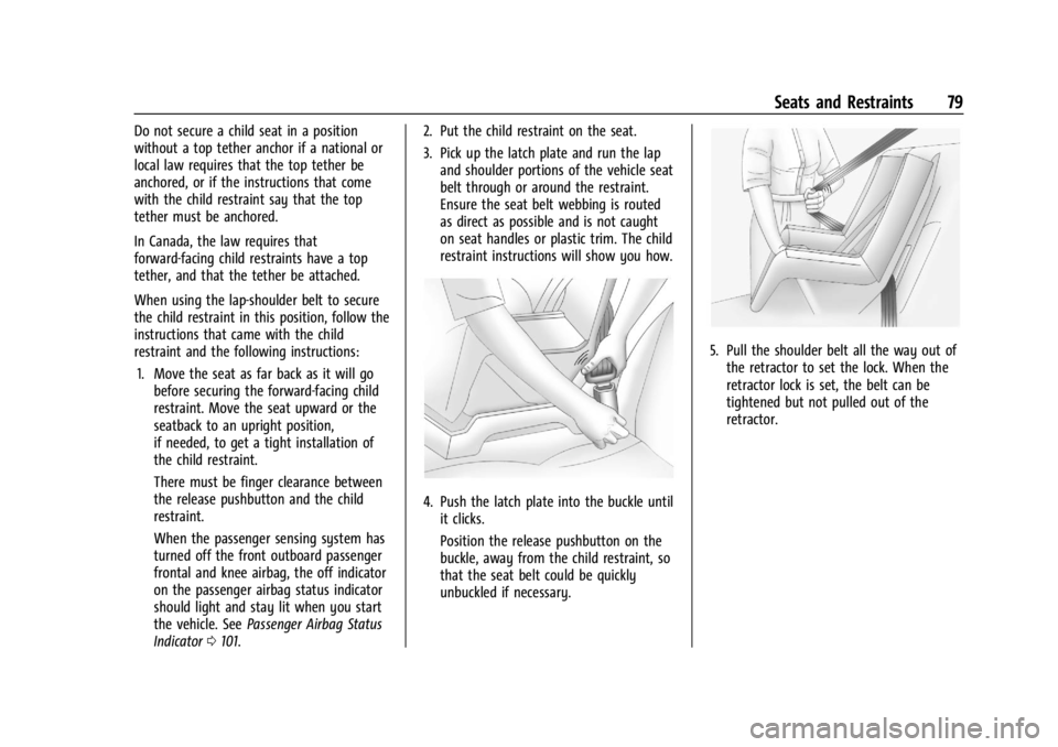 CADILLAC XT4 2024  Owners Manual Cadillac XT4 Owner Manual (GMNA-Localizing-U.S./Canada/Mexico-
17180837) - 2024 - CRC - 2/28/23
Seats and Restraints 79
Do not secure a child seat in a position
without a top tether anchor if a nation