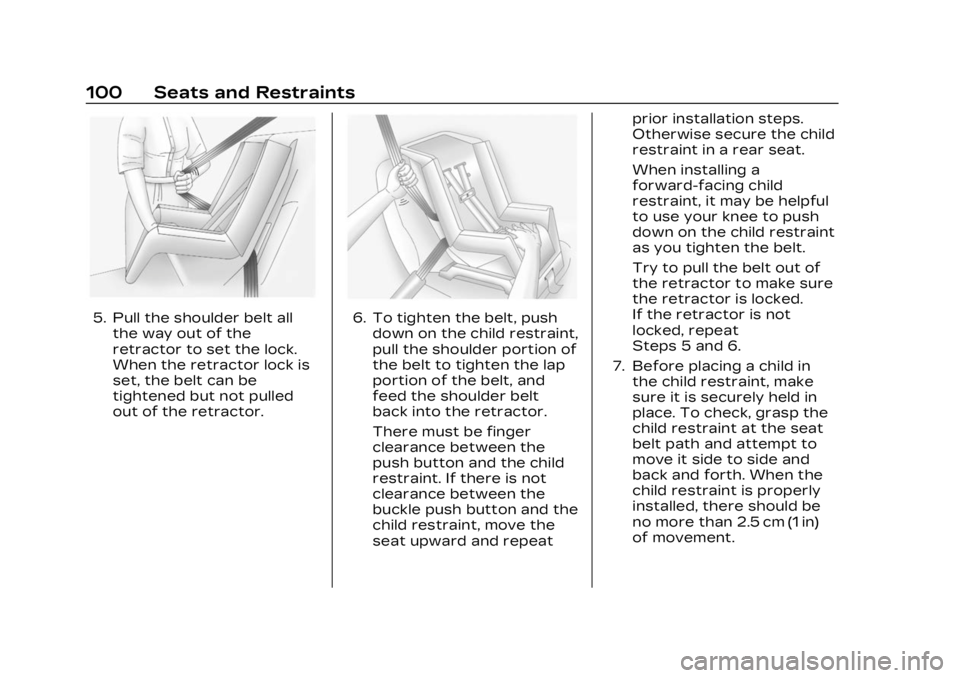 CADILLAC XT4 2023 Owners Guide Cadillac XT4 Owner Manual (GMNA-Localizing-U.S./Canada/Mexico-
16412876) - 2023 - CRC - 3/25/22
100 Seats and Restraints
5. Pull the shoulder belt allthe way out of the
retractor to set the lock.
When CADILLAC XT4 2023 Owners Guide Cadillac XT4 Owner Manual (GMNA-Localizing-U.S./Canada/Mexico-
16412876) - 2023 - CRC - 3/25/22
100 Seats and Restraints
5. Pull the shoulder belt allthe way out of the
retractor to set the lock.
When