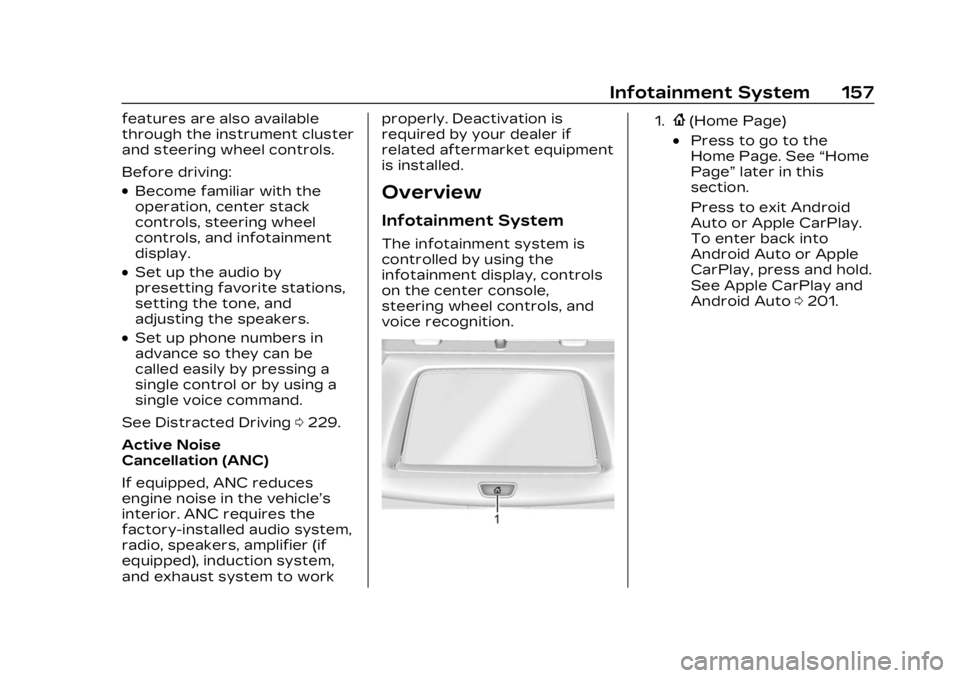 CADILLAC XT4 2023 Owners Manual Cadillac XT4 Owner Manual (GMNA-Localizing-U.S./Canada/Mexico-
16412876) - 2023 - CRC - 3/25/22
Infotainment System 157
features are also available
through the instrument cluster
and steering wheel co CADILLAC XT4 2023 Owners Manual Cadillac XT4 Owner Manual (GMNA-Localizing-U.S./Canada/Mexico-
16412876) - 2023 - CRC - 3/25/22
Infotainment System 157
features are also available
through the instrument cluster
and steering wheel co