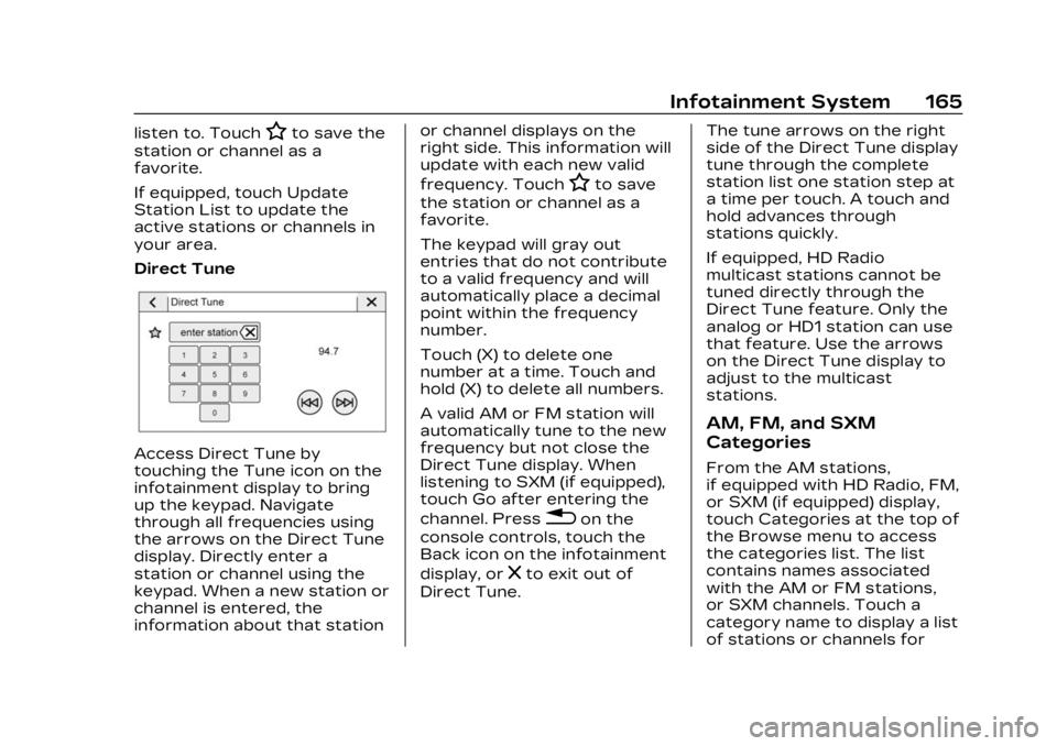 CADILLAC XT4 2023 Workshop Manual Cadillac XT4 Owner Manual (GMNA-Localizing-U.S./Canada/Mexico-
16412876) - 2023 - CRC - 3/25/22
Infotainment System 165
listen to. TouchHto save the
station or channel as a
favorite.
If equipped, touc CADILLAC XT4 2023 Workshop Manual Cadillac XT4 Owner Manual (GMNA-Localizing-U.S./Canada/Mexico-
16412876) - 2023 - CRC - 3/25/22
Infotainment System 165
listen to. TouchHto save the
station or channel as a
favorite.
If equipped, touc
