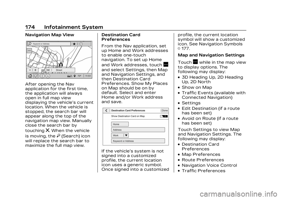 CADILLAC XT4 2023 Owners Manual Cadillac XT4 Owner Manual (GMNA-Localizing-U.S./Canada/Mexico-
16412876) - 2023 - CRC - 3/25/22
174 Infotainment System
Navigation Map View
After opening the Nav
application for the first time,
the ap CADILLAC XT4 2023 Owners Manual Cadillac XT4 Owner Manual (GMNA-Localizing-U.S./Canada/Mexico-
16412876) - 2023 - CRC - 3/25/22
174 Infotainment System
Navigation Map View
After opening the Nav
application for the first time,
the ap