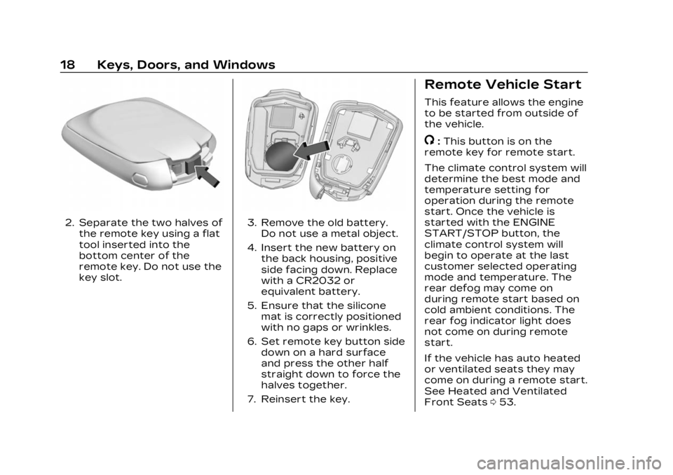 CADILLAC XT4 2023  Owners Manual Cadillac XT4 Owner Manual (GMNA-Localizing-U.S./Canada/Mexico-
16412876) - 2023 - CRC - 3/25/22
18 Keys, Doors, and Windows
2. Separate the two halves ofthe remote key using a flat
tool inserted into 
