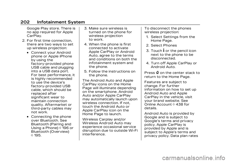 CADILLAC XT4 2023 Owners Manual Cadillac XT4 Owner Manual (GMNA-Localizing-U.S./Canada/Mexico-
16412876) - 2023 - CRC - 3/25/22
202 Infotainment System
Google Play store. There is
no app required for Apple
CarPlay.
2. For first time CADILLAC XT4 2023 Owners Manual Cadillac XT4 Owner Manual (GMNA-Localizing-U.S./Canada/Mexico-
16412876) - 2023 - CRC - 3/25/22
202 Infotainment System
Google Play store. There is
no app required for Apple
CarPlay.
2. For first time
