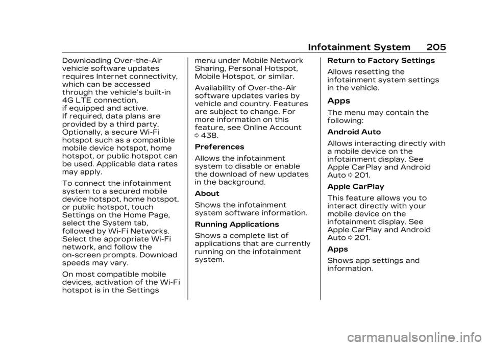 CADILLAC XT4 2023 Owners Manual Cadillac XT4 Owner Manual (GMNA-Localizing-U.S./Canada/Mexico-
16412876) - 2023 - CRC - 3/25/22
Infotainment System 205
Downloading Over-the-Air
vehicle software updates
requires Internet connectivity CADILLAC XT4 2023 Owners Manual Cadillac XT4 Owner Manual (GMNA-Localizing-U.S./Canada/Mexico-
16412876) - 2023 - CRC - 3/25/22
Infotainment System 205
Downloading Over-the-Air
vehicle software updates
requires Internet connectivity