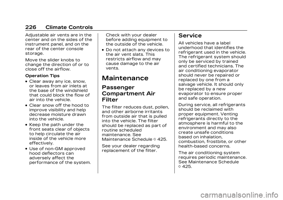CADILLAC XT4 2023 Owners Manual Cadillac XT4 Owner Manual (GMNA-Localizing-U.S./Canada/Mexico-
16412876) - 2023 - CRC - 3/25/22
226 Climate Controls
Adjustable air vents are in the
center and on the sides of the
instrument panel, an CADILLAC XT4 2023 Owners Manual Cadillac XT4 Owner Manual (GMNA-Localizing-U.S./Canada/Mexico-
16412876) - 2023 - CRC - 3/25/22
226 Climate Controls
Adjustable air vents are in the
center and on the sides of the
instrument panel, an