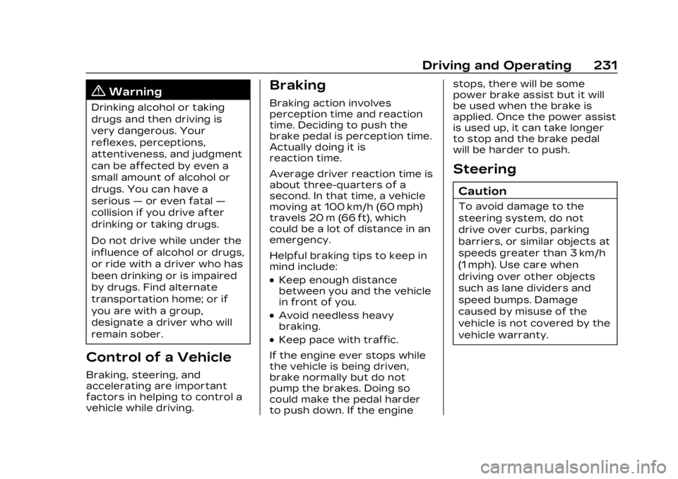 CADILLAC XT4 2023 Owners Guide Cadillac XT4 Owner Manual (GMNA-Localizing-U.S./Canada/Mexico-
16412876) - 2023 - CRC - 3/25/22
Driving and Operating 231
{Warning
Drinking alcohol or taking
drugs and then driving is
very dangerous. CADILLAC XT4 2023 Owners Guide Cadillac XT4 Owner Manual (GMNA-Localizing-U.S./Canada/Mexico-
16412876) - 2023 - CRC - 3/25/22
Driving and Operating 231
{Warning
Drinking alcohol or taking
drugs and then driving is
very dangerous.
