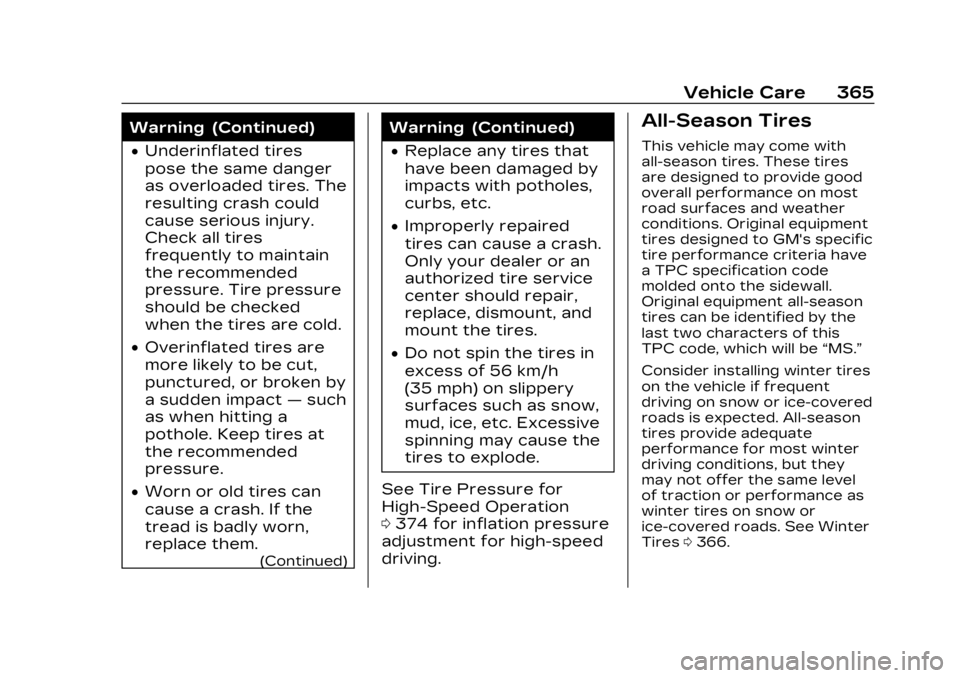 CADILLAC XT4 2023  Owners Manual Cadillac XT4 Owner Manual (GMNA-Localizing-U.S./Canada/Mexico-
16412876) - 2023 - CRC - 3/25/22
Vehicle Care 365
Warning (Continued)
.Underinflated tires
pose the same danger
as overloaded tires. The
