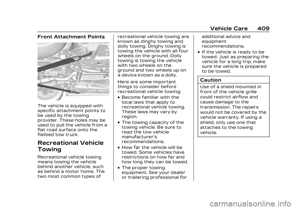 CADILLAC XT4 2023 Owners Manual Cadillac XT4 Owner Manual (GMNA-Localizing-U.S./Canada/Mexico-
16412876) - 2023 - CRC - 3/25/22
Vehicle Care 409
Front Attachment Points
The vehicle is equipped with
specific attachment points to
be u CADILLAC XT4 2023 Owners Manual Cadillac XT4 Owner Manual (GMNA-Localizing-U.S./Canada/Mexico-
16412876) - 2023 - CRC - 3/25/22
Vehicle Care 409
Front Attachment Points
The vehicle is equipped with
specific attachment points to
be u