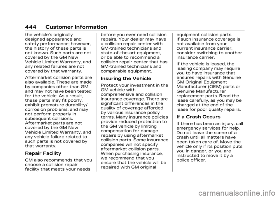 CADILLAC XT4 2023 Owners Manual Cadillac XT4 Owner Manual (GMNA-Localizing-U.S./Canada/Mexico-
16412876) - 2023 - CRC - 3/25/22
444 Customer Information
the vehicle's originally
designed appearance and
safety performance; howeve CADILLAC XT4 2023 Owners Manual Cadillac XT4 Owner Manual (GMNA-Localizing-U.S./Canada/Mexico-
16412876) - 2023 - CRC - 3/25/22
444 Customer Information
the vehicle's originally
designed appearance and
safety performance; howeve