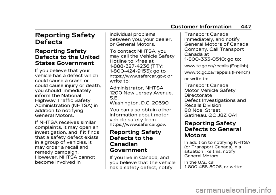 CADILLAC XT4 2023 Owners Manual Cadillac XT4 Owner Manual (GMNA-Localizing-U.S./Canada/Mexico-
16412876) - 2023 - CRC - 3/25/22
Customer Information 447
Reporting Safety
Defects
Reporting Safety
Defects to the United
States Governme CADILLAC XT4 2023 Owners Manual Cadillac XT4 Owner Manual (GMNA-Localizing-U.S./Canada/Mexico-
16412876) - 2023 - CRC - 3/25/22
Customer Information 447
Reporting Safety
Defects
Reporting Safety
Defects to the United
States Governme