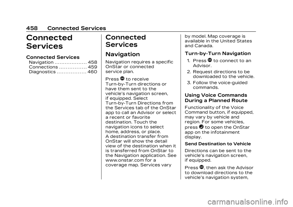 CADILLAC XT4 2023 Owners Manual Cadillac XT4 Owner Manual (GMNA-Localizing-U.S./Canada/Mexico-
16412876) - 2023 - CRC - 3/25/22
458 Connected Services
Connected
Services
Connected Services
Navigation . . . . . . . . . . . . . . . . CADILLAC XT4 2023 Owners Manual Cadillac XT4 Owner Manual (GMNA-Localizing-U.S./Canada/Mexico-
16412876) - 2023 - CRC - 3/25/22
458 Connected Services
Connected
Services
Connected Services
Navigation . . . . . . . . . . . . . . . .