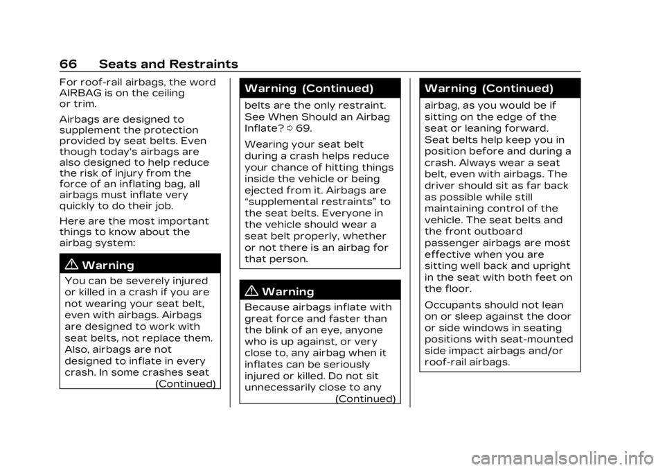 CADILLAC XT4 2023 Owners Manual Cadillac XT4 Owner Manual (GMNA-Localizing-U.S./Canada/Mexico-
16412876) - 2023 - CRC - 3/25/22
66 Seats and Restraints
For roof-rail airbags, the word
AIRBAG is on the ceiling
or trim.
Airbags are de CADILLAC XT4 2023 Owners Manual Cadillac XT4 Owner Manual (GMNA-Localizing-U.S./Canada/Mexico-
16412876) - 2023 - CRC - 3/25/22
66 Seats and Restraints
For roof-rail airbags, the word
AIRBAG is on the ceiling
or trim.
Airbags are de