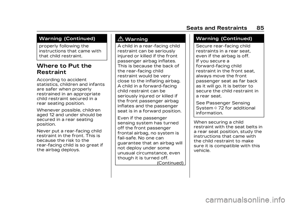 CADILLAC XT4 2023 Owners Manual Cadillac XT4 Owner Manual (GMNA-Localizing-U.S./Canada/Mexico-
16412876) - 2023 - CRC - 3/25/22
Seats and Restraints 85
Warning (Continued)
properly following the
instructions that came with
that chil CADILLAC XT4 2023 Owners Manual Cadillac XT4 Owner Manual (GMNA-Localizing-U.S./Canada/Mexico-
16412876) - 2023 - CRC - 3/25/22
Seats and Restraints 85
Warning (Continued)
properly following the
instructions that came with
that chil