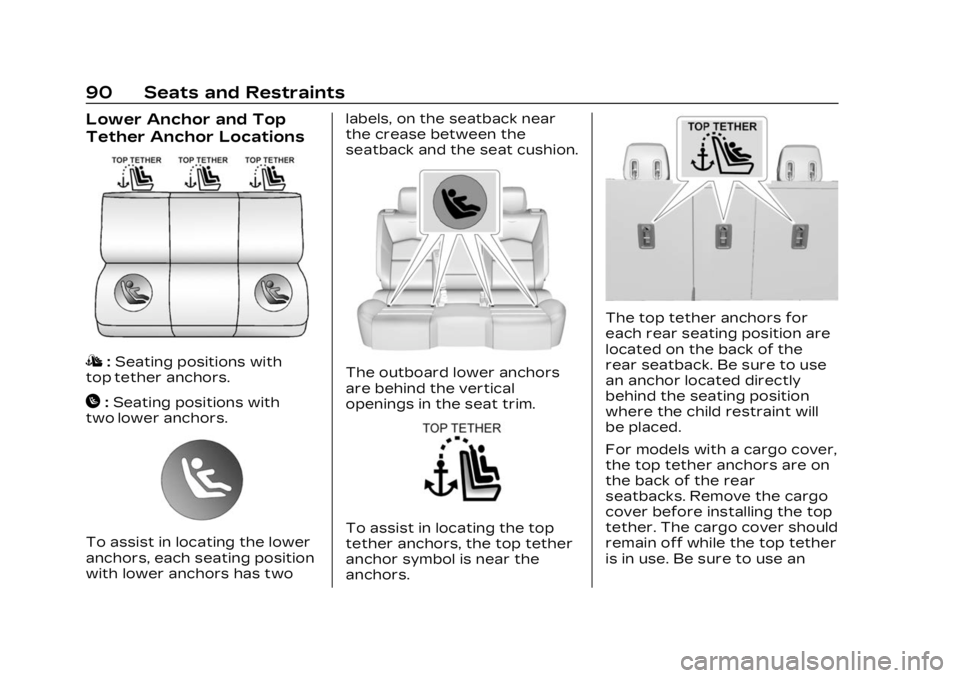 CADILLAC XT4 2023 Owners Manual Cadillac XT4 Owner Manual (GMNA-Localizing-U.S./Canada/Mexico-
16412876) - 2023 - CRC - 3/25/22
90 Seats and Restraints
Lower Anchor and Top
Tether Anchor Locations
I:Seating positions with
top tether CADILLAC XT4 2023 Owners Manual Cadillac XT4 Owner Manual (GMNA-Localizing-U.S./Canada/Mexico-
16412876) - 2023 - CRC - 3/25/22
90 Seats and Restraints
Lower Anchor and Top
Tether Anchor Locations
I:Seating positions with
top tether