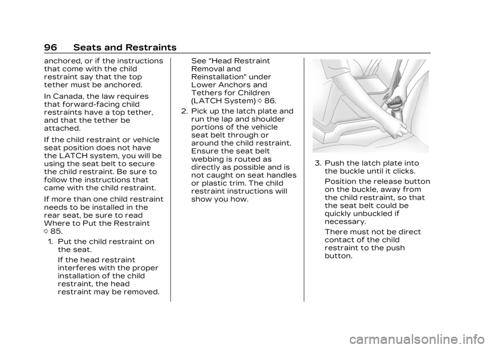CADILLAC XT4 2023 Owners Guide Cadillac XT4 Owner Manual (GMNA-Localizing-U.S./Canada/Mexico-
16412876) - 2023 - CRC - 3/25/22
96 Seats and Restraints
anchored, or if the instructions
that come with the child
restraint say that the CADILLAC XT4 2023 Owners Guide Cadillac XT4 Owner Manual (GMNA-Localizing-U.S./Canada/Mexico-
16412876) - 2023 - CRC - 3/25/22
96 Seats and Restraints
anchored, or if the instructions
that come with the child
restraint say that the