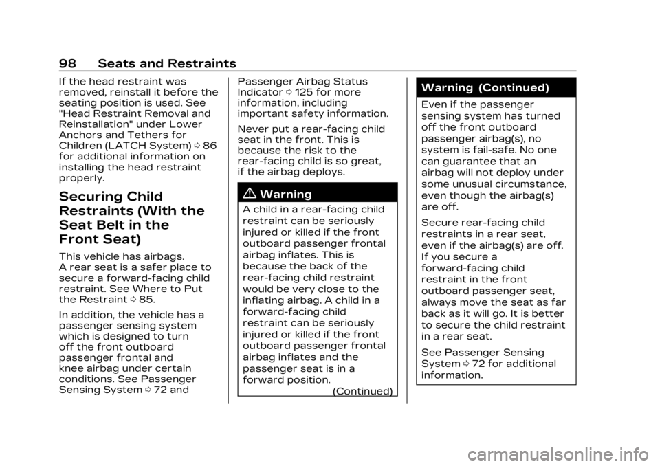 CADILLAC XT4 2023 Owners Guide Cadillac XT4 Owner Manual (GMNA-Localizing-U.S./Canada/Mexico-
16412876) - 2023 - CRC - 3/25/22
98 Seats and Restraints
If the head restraint was
removed, reinstall it before the
seating position is u CADILLAC XT4 2023 Owners Guide Cadillac XT4 Owner Manual (GMNA-Localizing-U.S./Canada/Mexico-
16412876) - 2023 - CRC - 3/25/22
98 Seats and Restraints
If the head restraint was
removed, reinstall it before the
seating position is u