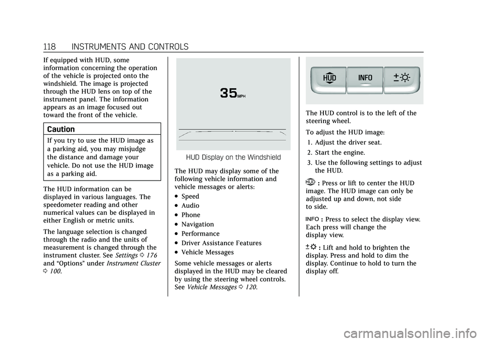 CADILLAC XT4 2022 Owners Manual Cadillac XT4 Owner Manual (GMNA-Localizing-U.S./Canada/Mexico-
15440907) - 2022 - CRC - 12/17/21
118 INSTRUMENTS AND CONTROLS
If equipped with HUD, some
information concerning the operation
of the veh CADILLAC XT4 2022 Owners Manual Cadillac XT4 Owner Manual (GMNA-Localizing-U.S./Canada/Mexico-
15440907) - 2022 - CRC - 12/17/21
118 INSTRUMENTS AND CONTROLS
If equipped with HUD, some
information concerning the operation
of the veh