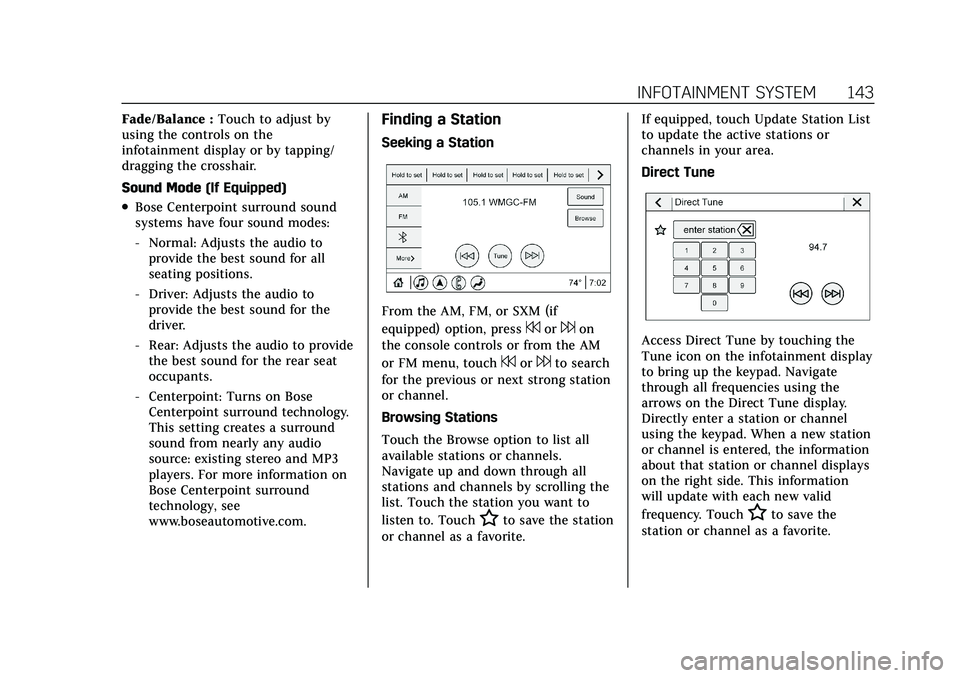 CADILLAC XT4 2022 Service Manual Cadillac XT4 Owner Manual (GMNA-Localizing-U.S./Canada/Mexico-
15440907) - 2022 - CRC - 12/17/21
INFOTAINMENT SYSTEM 143
Fade/Balance :Touch to adjust by
using the controls on the
infotainment display CADILLAC XT4 2022 Service Manual Cadillac XT4 Owner Manual (GMNA-Localizing-U.S./Canada/Mexico-
15440907) - 2022 - CRC - 12/17/21
INFOTAINMENT SYSTEM 143
Fade/Balance :Touch to adjust by
using the controls on the
infotainment display